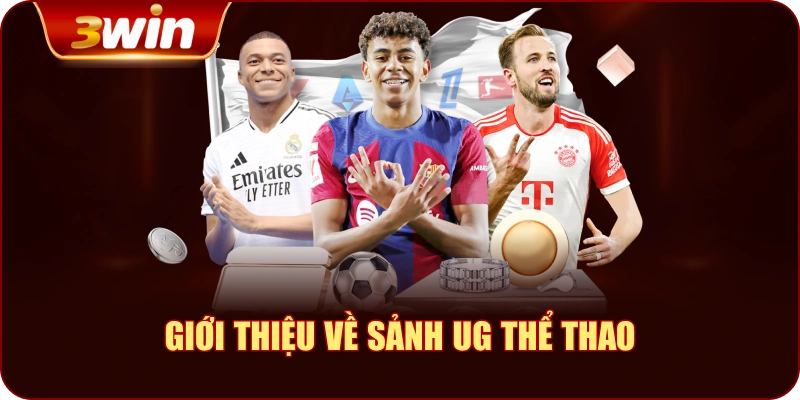 Giới Thiệu Về Sảnh UG Thể Thao