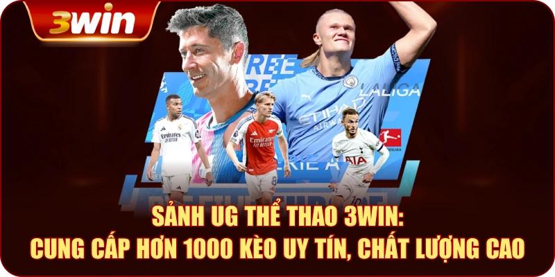 Sảnh UG Thể Thao 3WIN: Cung Cấp Hơn 1000 Kèo Uy Tín, Chất Lượng Cao